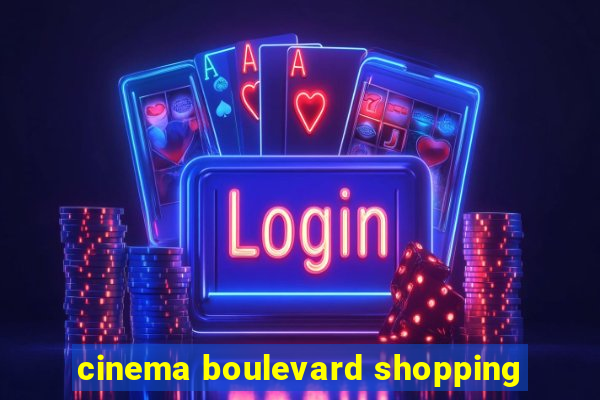 cinema boulevard shopping